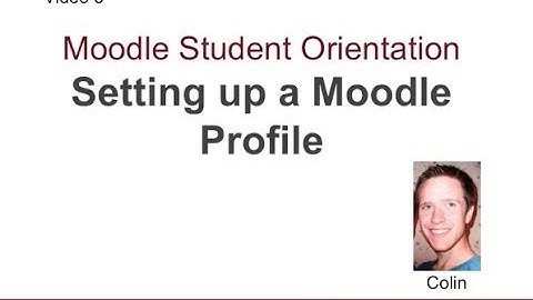 Moodle 2 Student Orientation - Video 3 - Setting a Moodle Profile