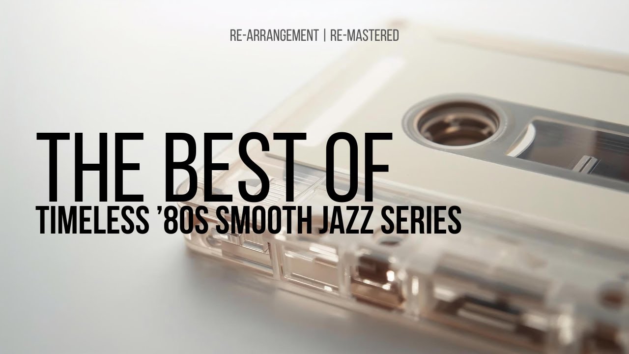 Smooth Jazz ’80s: Timeless Vibes | Vol. 1–10 Remastered Compilation
