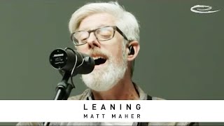 Miniatura de vídeo de "MATT MAHER - Leaning: Song Session ft. Lizzie Morgan, Brian Elmquist, Jacob Sooter"
