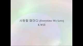 K.Will - 사랑할 때마다 (Everytime We Love) [Han & Eng]