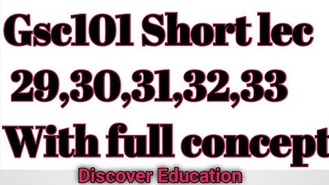 GSC101 Lecture 29,30,31,32,33|General Science lec 29,30,31,32,33| Virtual University |Short Lectures