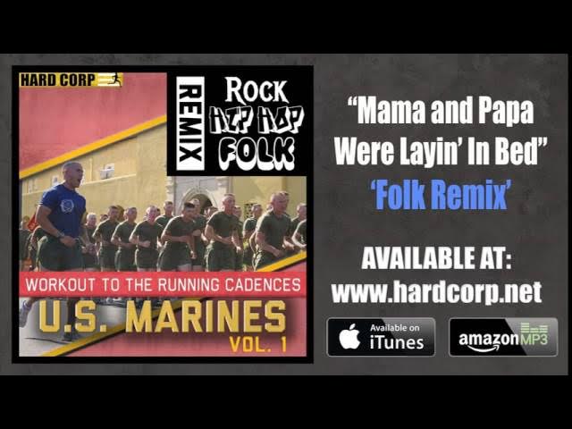 Mama And Papa Were Layin' In Bed (USMC Cadence - Folk Remix) Mama And Papa Were Layin' In Bed (USMC Cadence - Folk Remix)