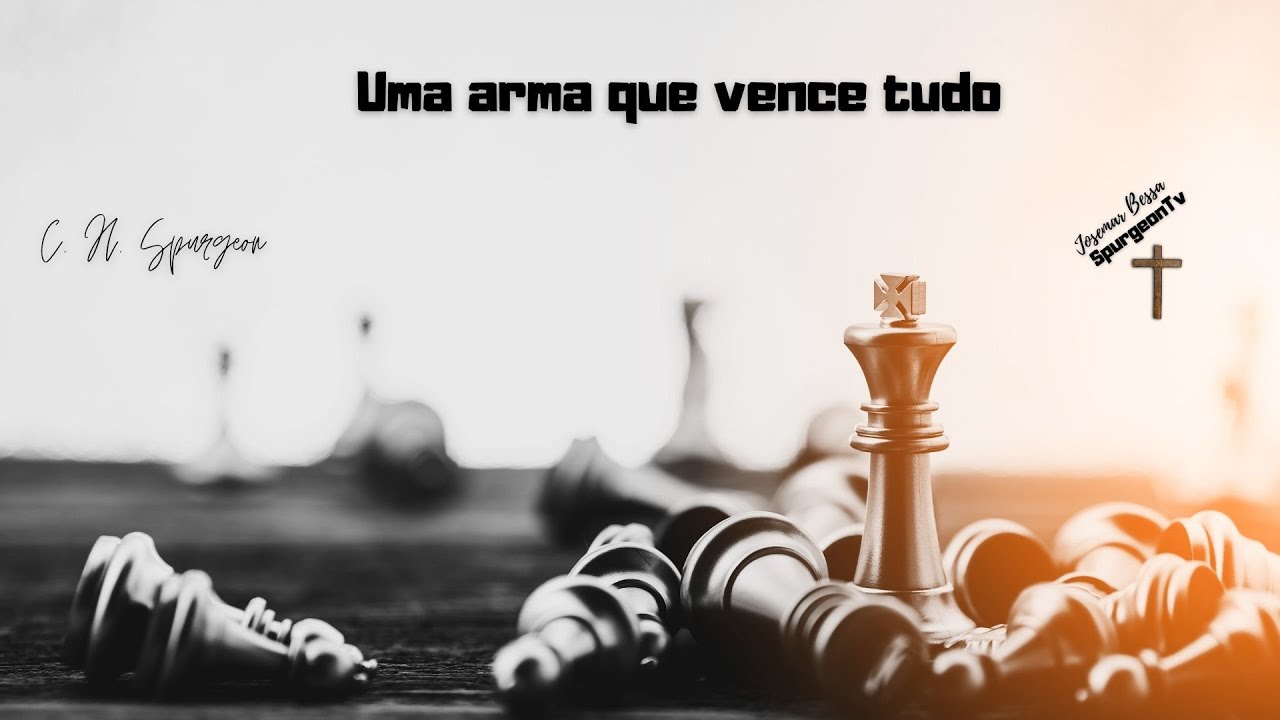 Uma arma que vence tudoo | C. H. Spurgeon ( 1834 - 1892 )