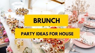 50+ Dreamy Brunch Party Ideas for Your House