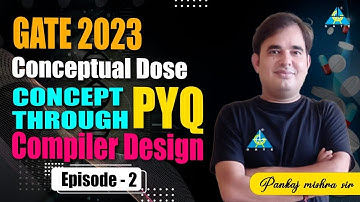 GATE 2023 | Conceptual Dose | Episode-2 | Concept with PYQ | Compiler design | by Pankaj mishra sir