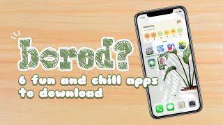 6 fun and chill apps to download when you’re bored | ios and android ☁️