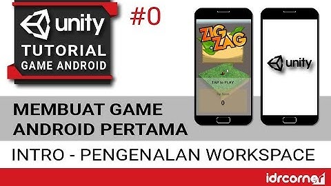 Tutorial Unity - Membuat Game Android Pertama [Pengenalan]