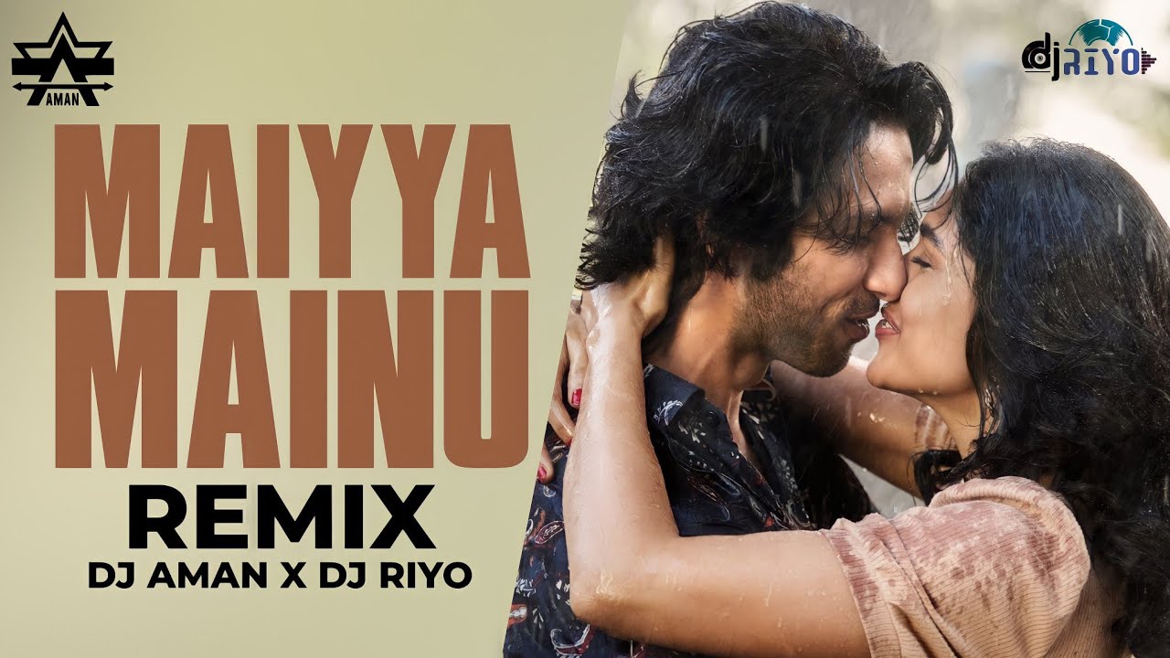 Mainu Maiyya Mainu (Remix) DJ Aman X DJ Riyo | VDJ Khush | Jersey | Shahid ...