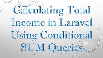 Calculating Total Income in Laravel Using Conditional SUM Queries