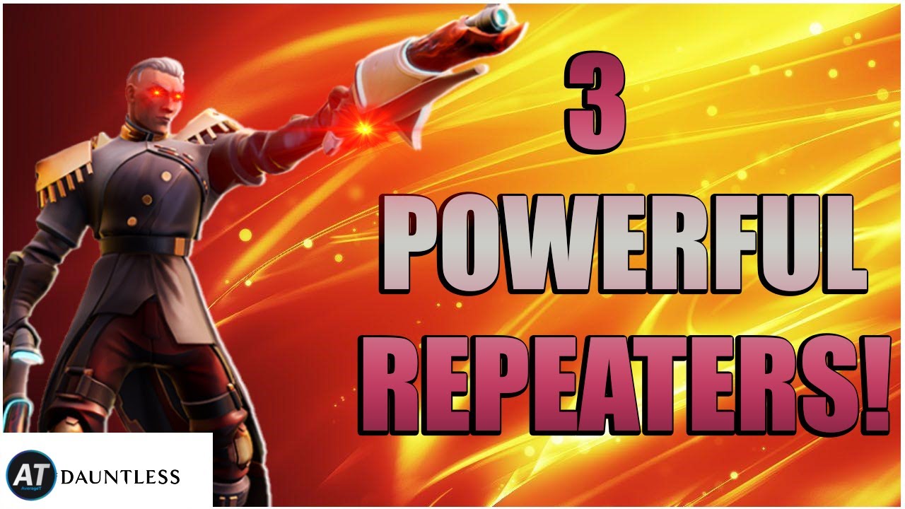 3 Strong Dauntless Repeaters Builds - [Patch 1.7.3]