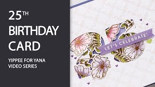 NEGATIVE DIE CUTTING + FLORALS. 25TH BIRTHDAY CARD - Yippee For Yana Series - Easy Handmade Cards screenshot 5