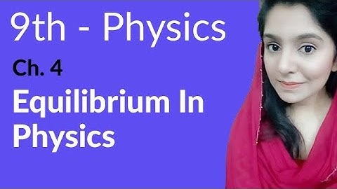Matric part 1 Physics, ch 4, Equilibrium in Physics-Ch 4 Turning Effect of Forces-9th Class Physics