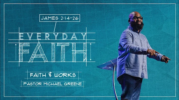 Faith & Works (Full Sermon) // Everyday Faith // P...