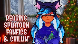 (12/07/2022) Reading you fluffy Splatoon fanfics next to a cozy fireplace 🎄