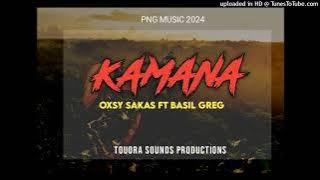 Kamana (2024) - Oxsy Sakas ft Basil Greg (Touora Sounds Productions) #pnglatestmusic2024