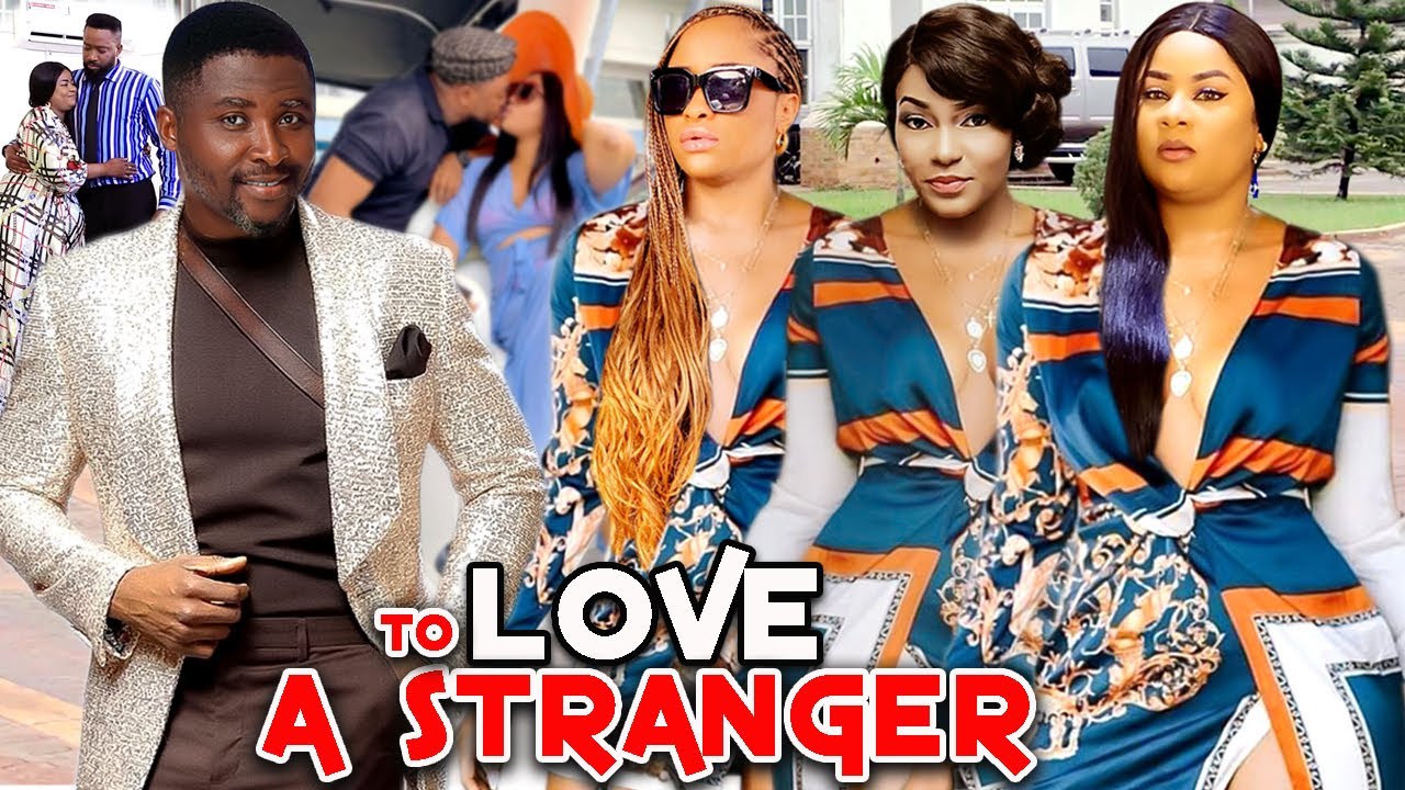 Download TO LOVE A STRANGER 1&2(Trending New Movie)QUEEN NWOKOYE/ONNY MICHAEL/UJU OKOLI 2021LATEST  MOVIE