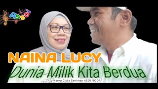 NAINA LUCY *Dunia Milik Kita Berdua* karya cipta seniman N ASDI NOOR