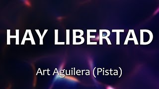 Video thumbnail of "C0153 HAY LIBERTAD - Art Aguilera (Pista con letras)"