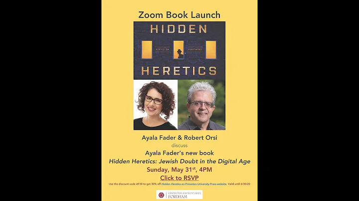 Hidden Heretics: Jewish Doubt in the Digital Age--A Conversation with Ayala Fader and Robert Orsi