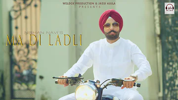 Ma Di Ladli (Official Video ) Nishan Navi  &  R Nait | Welock Production | New Punjabi Song 2019