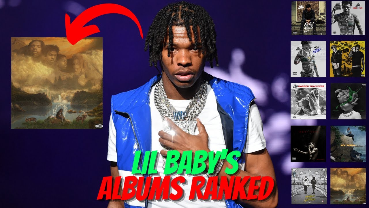 Ranking Every Lil Baby Album From Worst To Best YouTube