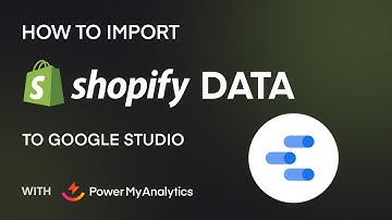 How To Import Shopify Data To Google Studio With Power My Analytics