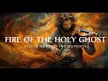 Fire of the holy ghost prophetic warfare instrumental  worship music intense violin worship