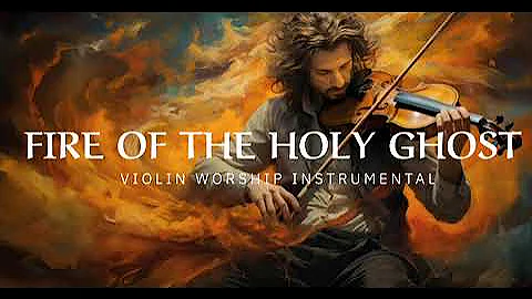 FIRE OF THE HOLY GHOST/ PROPHETIC WARFARE INSTRUMENTAL / WORSHIP MUSIC /INTENSE VIOLIN WORSHIP