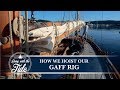 Gaff Rig - How We Hoist Our Gaff Rig