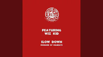 Slow Down (feat. Wiz Kid)