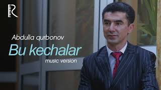 Abdulla Qurbonov - Bu kechalar | Абдулла Курбонов - Бу кечалар (music version)