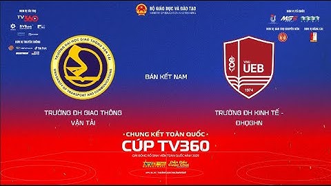 LIVE | TR ĐH KINH TẾ - ĐHQGHN vs TR ĐH GTVT | BÁN KẾT NAM | VCK GIẢI BÓNG RỔ SVTQ NUC 2025 CÚP TV360