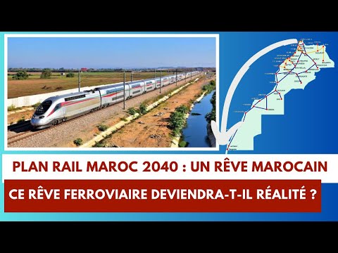 Plan Rail Maroc 2040 : projets d'extension ferroviaire pour relier le Maroc au reste de l’Afrique