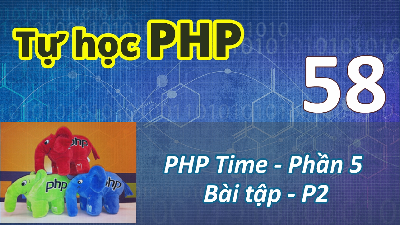 php time()  2022  Tự học PHP - 58 PHP Time - 05  Exercise - Part 2