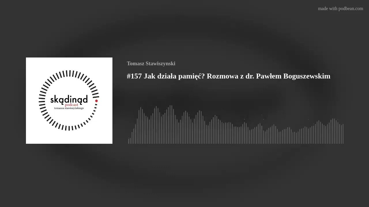 #157 Jak działa pamięć? Rozmowa z dr. Pawłem Boguszewskim