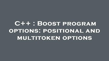 C++ : Boost program options: positional and multitoken options