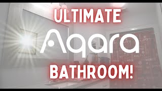 ULTIMATE AQARA BATHROOM  Creating a HomeKit Smart Bathroom using Aqara