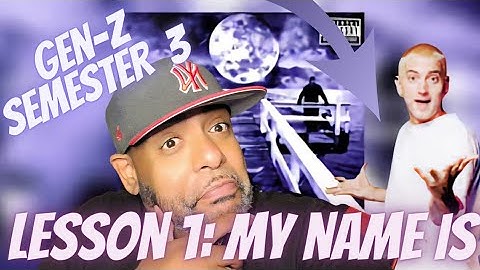 GEN-Z SEM 3 LESSON 1 | Eminem - My Name Is (Explicit) | REACTION!!!!!!!