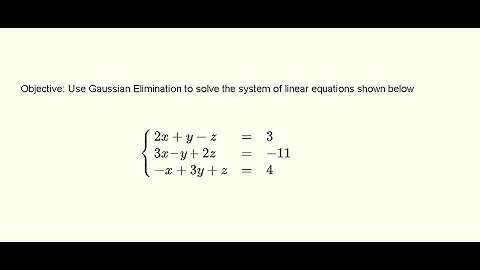 Gaussian Elimination to Solve a 3 by 3 System of Equations