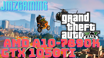 AMD A10-7890k + GTX 1050ti: Grand Theft Auto 5
