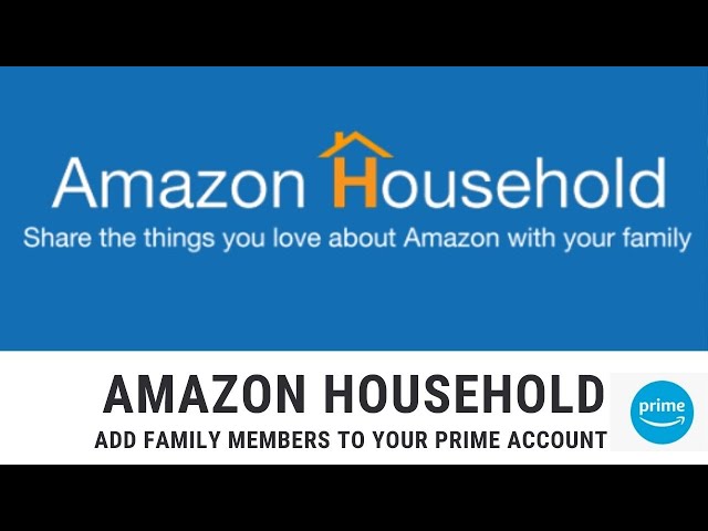 Household Lets Family Share Your Prime Benefits