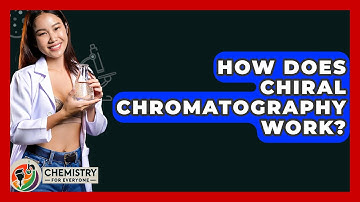 How Does Chiral Chromatography Work? - Chemistry For Everyone