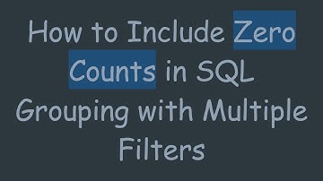 How to Include Zero Counts in SQL Grouping with Multiple Filters