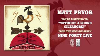 Matt Pyror &quot;Without A Sound (Eleanore)&quot; Live