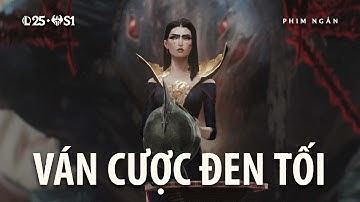 Ván Cược Đen Tối | Phim Ngắn Mùa 1 năm 2025 - Liên Minh Huyền Thoại