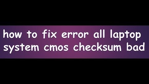 how to fix system cmos checksum bad