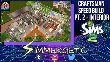 The Sims 2 SPEED BUILD -  Craftsman Pt. 2 - (Interior) PLUS Custom Content Mentions!