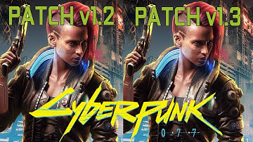 Cyberpunk 2077 Patch 1.2 VS. Patch 1.3 Performance Test