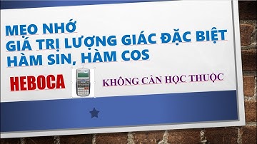 Mẹo nhớ giá trị lượng giác của góc đặc biệt cực nhanh bằng Casio - HEBOCA