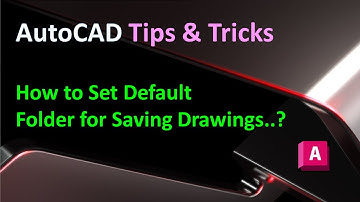 AutoCAD Tips & Tricks : How to Set Default Folder for Saving Drawings.
